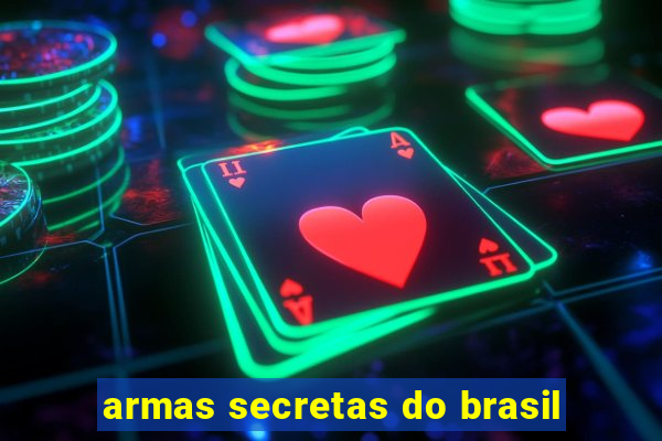 armas secretas do brasil